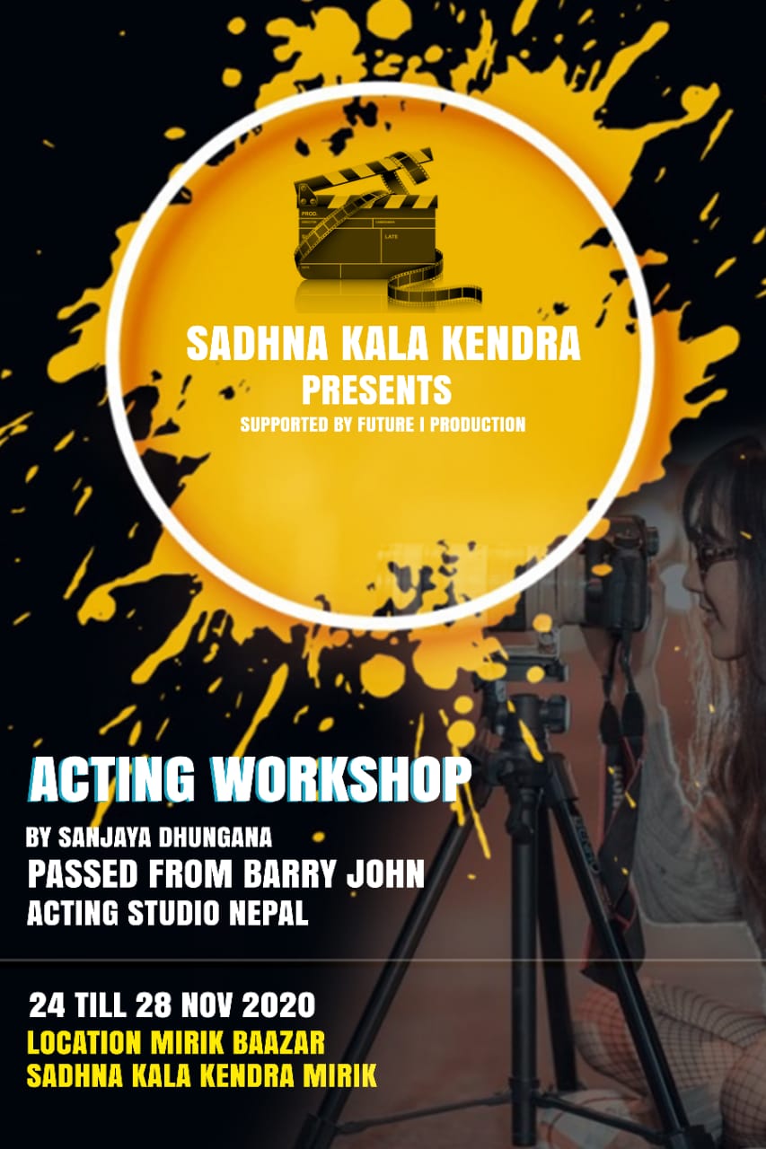 
SADHANA KALA KENDRA PRESENTS ACTING WORKSHOP BY SANJAY DHUNGANA